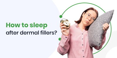 How to sleep after dermal fillers