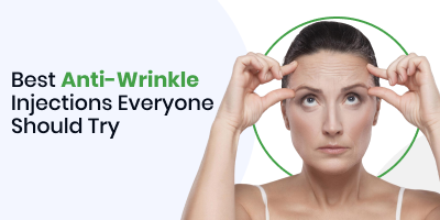 Best Anti-Wrinkle Injections Everyone Should Try