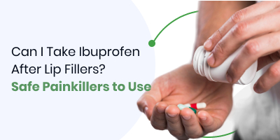 Can I Take Ibuprofen After Lip Fillers? Safe Painkillers to Use