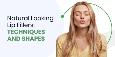 Natural Looking Lip Fillers: Techniques And Shapes