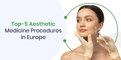 Top-5 Aesthetic Medicine Procedures in Europe