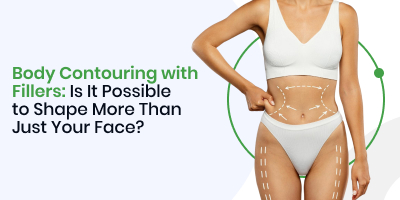 Body Contouring with Fillers